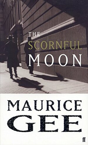 The Scornful Moon by Maurice Gee