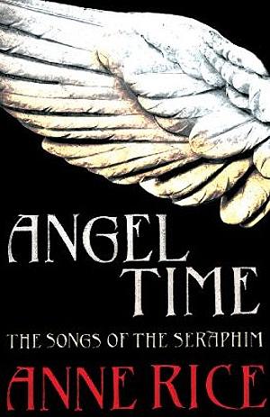 Angel Time by Anne Rice