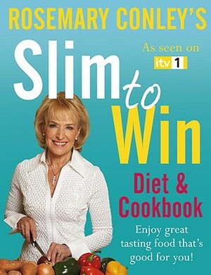 Slim to Win: Diet and Cookbook by Rosemary Conley