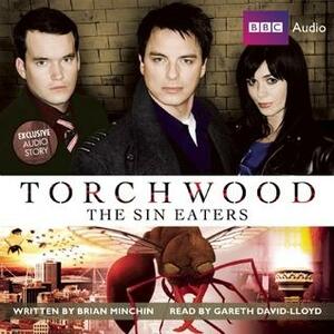 Torchwood: The Sin Eaters: A Torchwood Audio Original Narrated by Gareth David-Lloyd by Brian Minchin