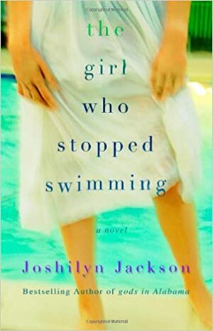 The Girl Who Stopped Swimming by Joshilyn Jackson