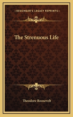 The Strenuous Life by Theodore Roosevelt