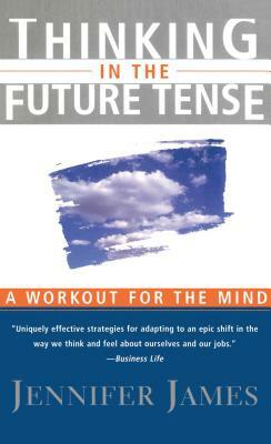 Thinking in the Future Tense by James, Jennifer James