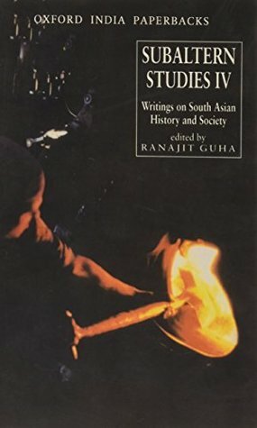 Subaltern Studies: Writings on South Asian History and Society Volume IV by Ranajit Guha