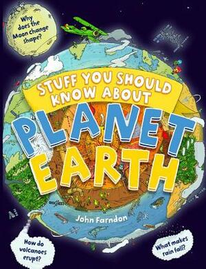 Stuff You Should Know about Planet Earth by John Farndon