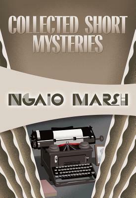 Collected Short Mysteries by Ngaio Marsh