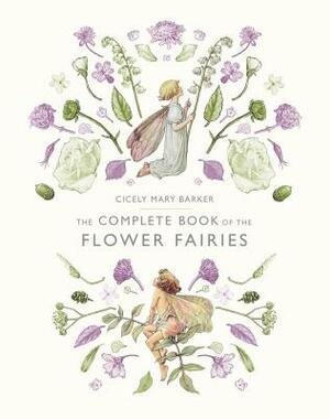 The Complete Book of the Flower Fairies by Cicely Mary Barker