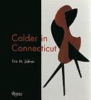 Calder in Connecticut by Alexander Calder, Eric Zafran, Elizabeth Mankin Kornhauser