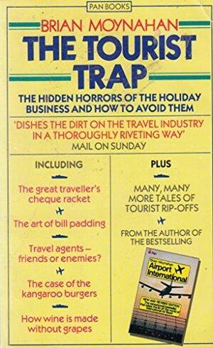 The Tourist Trap: The Hidden Horrors of the Holiday Business and how to Avoid Them by Brian Moynahan