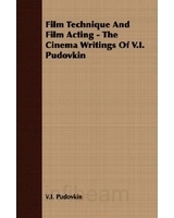 Film Technique and Film Acting by V.I. Pudovkin