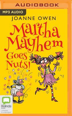 Martha Mayhem Goes Nuts! by Joanne Owen