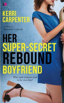 Her Super-Secret Rebound Boyfriend by Kerri Carpenter