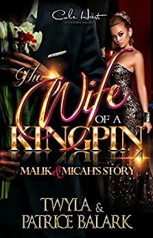 The Wife Of A Kingpin by Patrice Balark, Twyla T