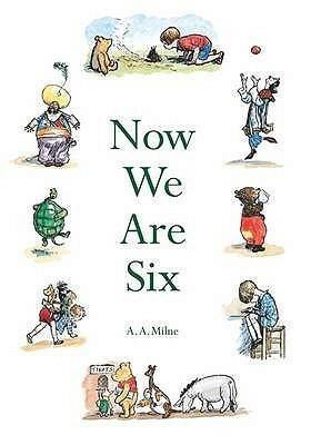Now We Are Six. Deluxe Edition by A.A. Milne