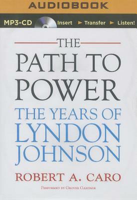 The Path to Power: The Years of Lyndon Johnson by Robert A. Caro