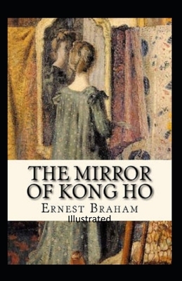 The Mirror of Kong Ho Illustrated by Ernest Bramah