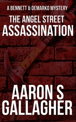 The Angel Street Assassination by Aaron S. Gallagher