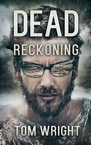 Dead Reckoning: A Post Apocalyptic Thriller by Tom Wright