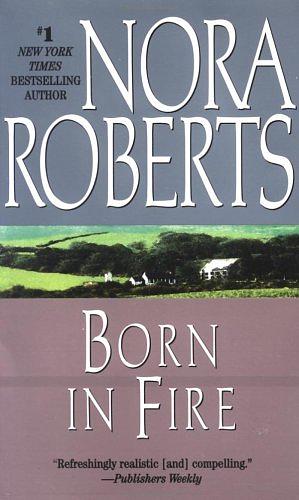 Born in Fire: The Born In Trilogy #1 by Nora Roberts