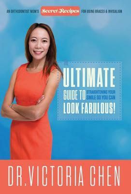 The Ultimate Guide to Straightening Your Smile So You Can Look Fabulous by Victoria Chen