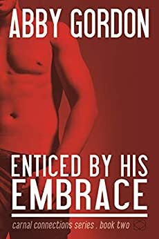 Enticed by His Embrace by Abby Gordon