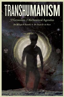 Transhumanism: A Grimoire of Alchemical Agendas by Scott D. De Hart, Joseph P. Farrell