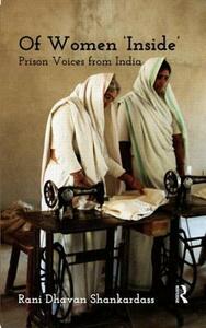 Of Women 'inside': Prison Voices from India by Rani Dhavan Shankardass