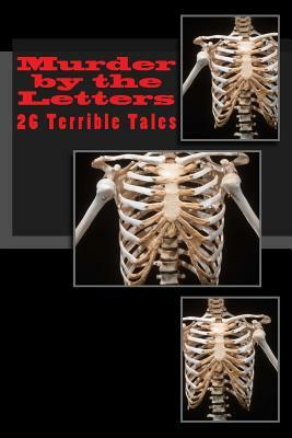Murder by the Letters: 26 Terrible Tales... by Jessica M. Kirkpatrick