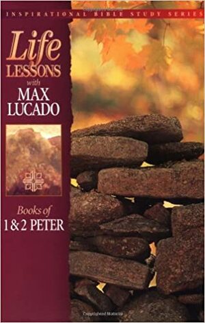 Life Lessons: Books Of 1 & 2 Peter by Max Lucado