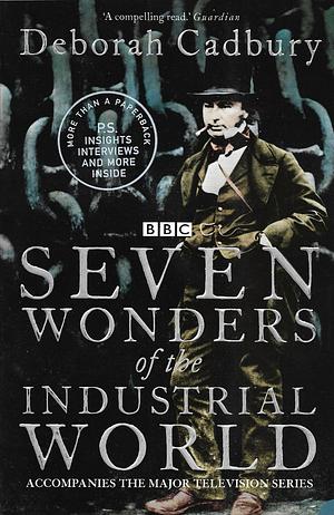 Seven Wonders of the Industrial World by Deborah Cadbury