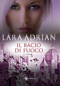 Il bacio di fuoco by Lara Adrian