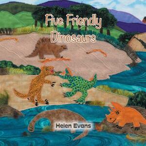 Five Friendly Dinosaurs by Helen Evans