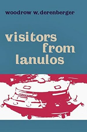 Visitors From Lanulos: My Contact With Indrid Cold by Andrew Colvin, Taunia Derenberger, Gray Barker, Woodrow Derenberger, John A. Keel
