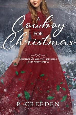 A Cowboy for Christmas by P. Creeden, P. Creeden