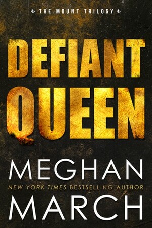 Defiant Queen by Meghan March