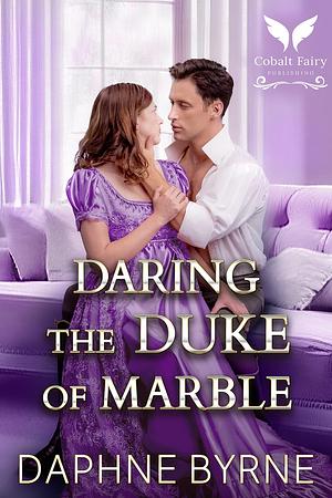 Daring the Duke of Marble by Daphne Byrne, Daphne Byrne