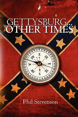 GETTYSBURG... Other Times by Phil Stevenson