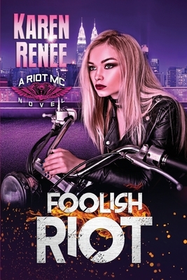Foolish Riot by Karen Renee
