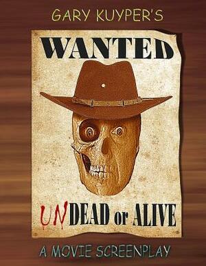 Wanted: Undead or Alive by Gary Kuyper