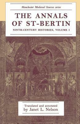 The Annals of St-.Bertin: Ninth-Century Histories, Volume 1 by Janet L. Nelson
