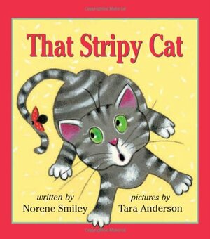 That Stripy Cat by Norene Smiley