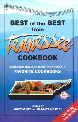 Best of the Best from Tennessee Cookbook: Selected Recipes from Tennessee's Favorite Cookbooks by 