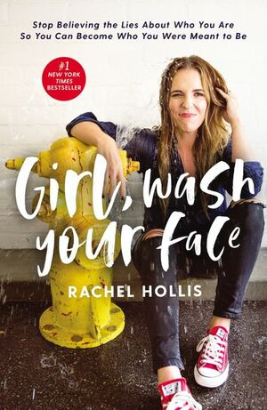 {(Girl Wash Your Face)}GIRL WASH YOUR FACE by Rachel Hollis