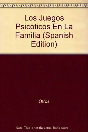 Los Juegos Psicoticos En La Familia by Mara Selvini Palazzoli