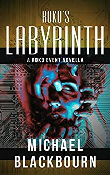 Roko's Labyrinth by Michael Blackbourn