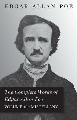 The Complete Works of Edgar Allan Poe - Volume 10 - Miscellany by Edgar Allan Poe