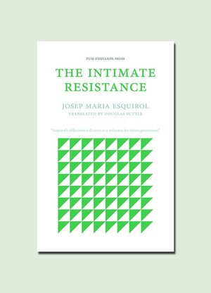 The Intimate Resistance by Josep Maria Esquirol