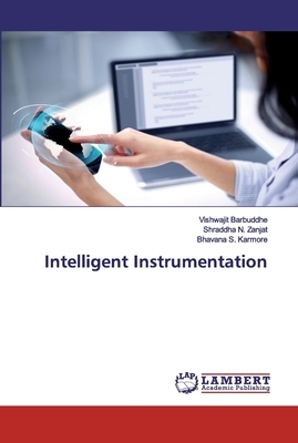 Intelligent Instrumentation by Shraddha N. Zanjat, Bhavana S. Karmore, Vishwajit Barbuddhe