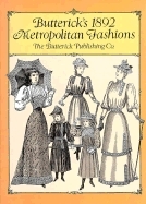 Butterick's 1892 Metropolitan Fashions by Vogue Butterick Publishing