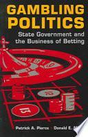 Gambling Politics: State Government and the Business of Betting by Patrick Alan Pierce, Donald E. Miller